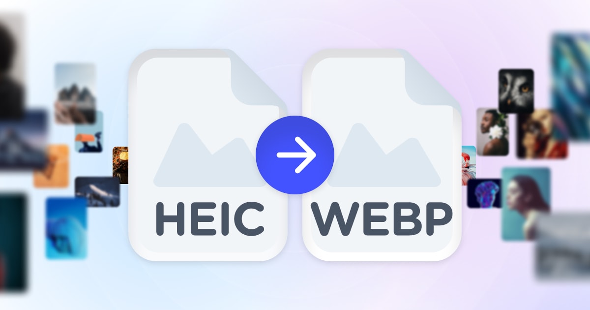 HEIC to WEBP Converter — Convert HEIC to WEBP Online for Free